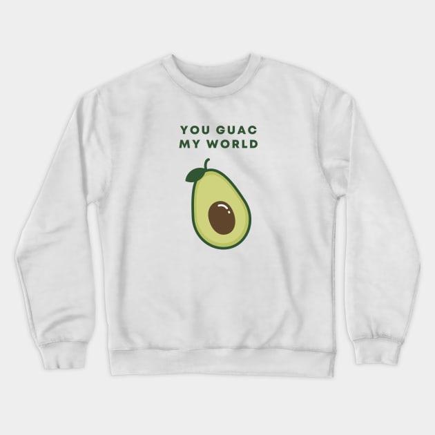 You Guac My World Crewneck Sweatshirt by honeydesigns